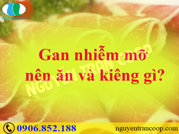 Người bị bệnh gan nhiễm mỡ cần kiêng gì?